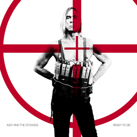 Iggy And The Stooges: Ready To Die