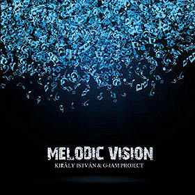 Király István & G-Jam Project: Melodic Vision