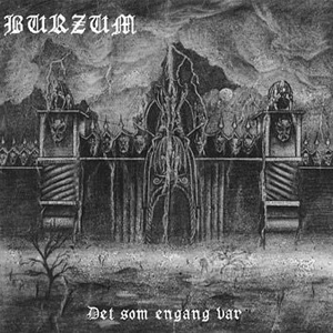 Burzum: Det som engang var