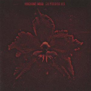 Machine Head: The Burning Red