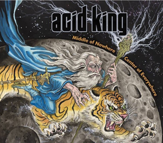 Acid King: Middle Of Nowhere Center Of Everywhere