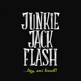 Junkie Jack Flash: …Légy, ami lennél!