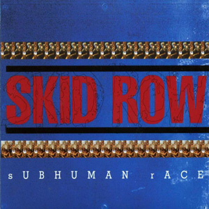 Skid Row: Subhuman Race