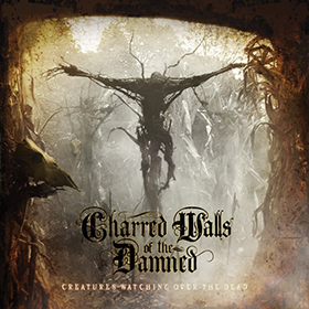 Charred Walls Of The Damned: Creatures Watching Over The Dead