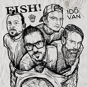 Idő van: megjelent a Fish! új albuma
