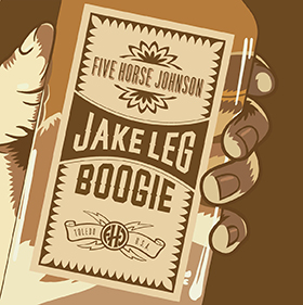 Five Horse Johnson: Jake Leg Boogie