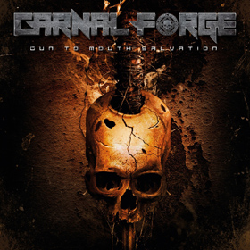 Carnal Forge: Gun To Mouth Salvation