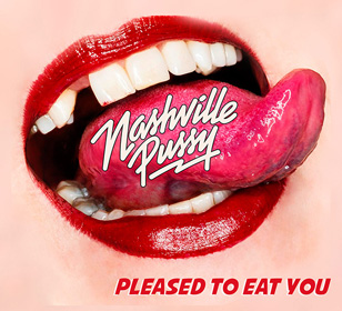 Nashville Pussy: Pleased To Eat You