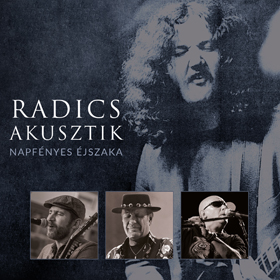 Radics Akusztik: hallgasd meg a Napfényes éjszaka koncertalbumot!