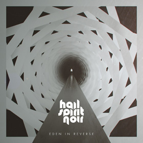 Hail Spirit Noir: Eden In Reverse