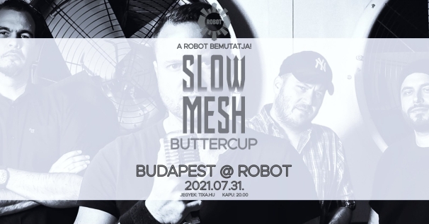 Slowmesh és Buttercup a Robotban szombaton