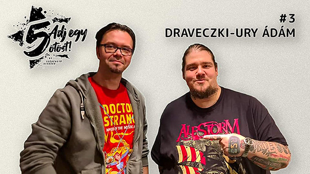 Adj egy ötöst! – Draveczki-Ury Ádám a podcast következő vendége