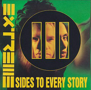 Extreme: III Sides To Every Story