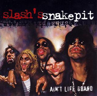 Slash’s Snakepit: Ain’t Life Grand