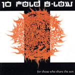 10-Fold B-Low: For Those Who Share The Sun