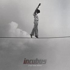 Incubus: If Not Now, When?