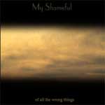 My Shameful: Of All The Wrong Things