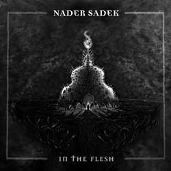 Nader Sadek: In The Flesh