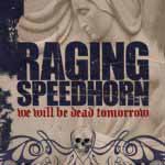 Raging Speedhorn: We Will Be Dead Tomorrow