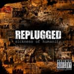 Replugged: Sickness Of Humanity