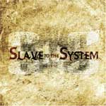 Slave To The System: Slave To The System