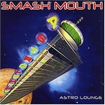 Smash Mouth: Astro Lounge