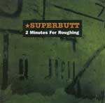 Superbutt: 2 Minutes For Roughing