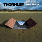 Thornley: Come Again
