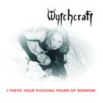 Wytchcraft: I Taste Your Fucking Tears Of Sorrow
