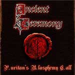 Ancient Ceremony: P.Uritan's B.Lasphemy C.all