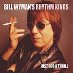 Bill Wyman's Rhythm Kings: Just For A Thrill
