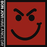 Bon Jovi: Have A Nice Day