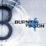 Burnt By The Sun: Soundtrack To The Personal Revolution