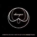 Charger: Confessions Of A Man (Mad Enough To Live Among Beasts)