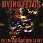 Dying Fetus: Killing On Adrenaline