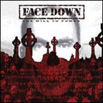 Face Down: The Will To Power