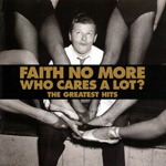 Faith No More: Who Cares A Lot? - The Greatest Hits