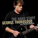 George Thorogood And The Destroyers: The Hard Stuff
