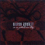 Glass Casket: We Are Gathered Here Today...
