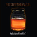 Honeyball: Nélkülünk mire méz?