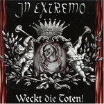 In Extremo: Weckt Die Toten!