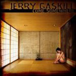 Jerry Gaskill: Come Somewhere