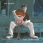 Joey Eppard: Been To The Future
