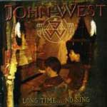 John West: Long Time... No Sing