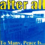 After All: To Many, Peace Is...